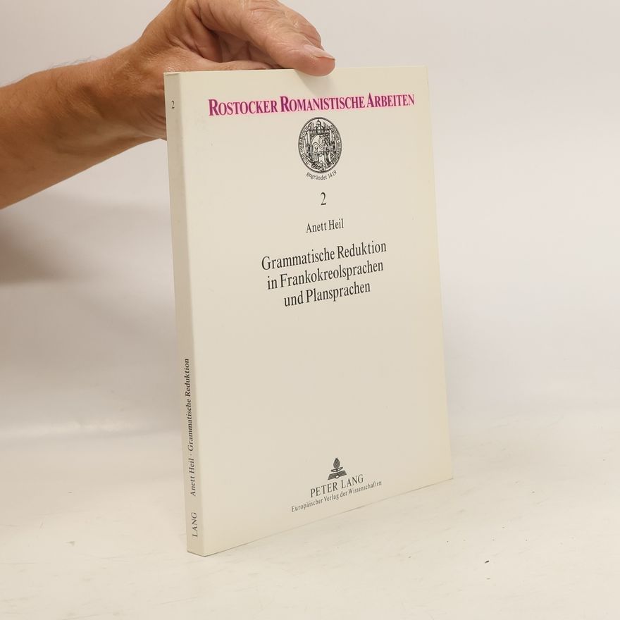 Anett Heil Grammatische Reduktion in Frankokreolsprachen und Plansprachen