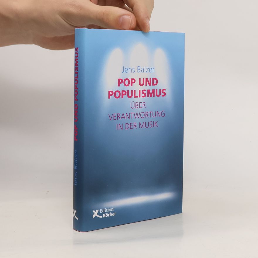 Jens Balzer Pop und Populismus