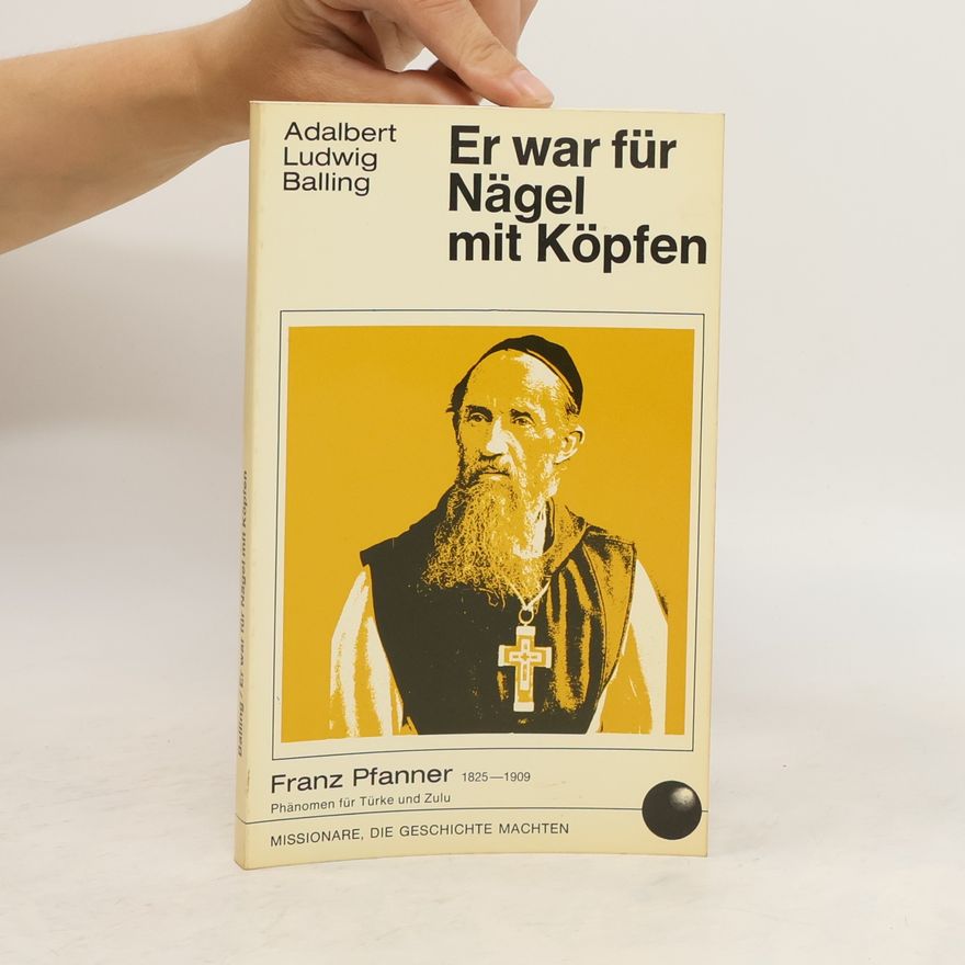 Adalbert Ludwig Balling Er war für Nägel mit Köpfen