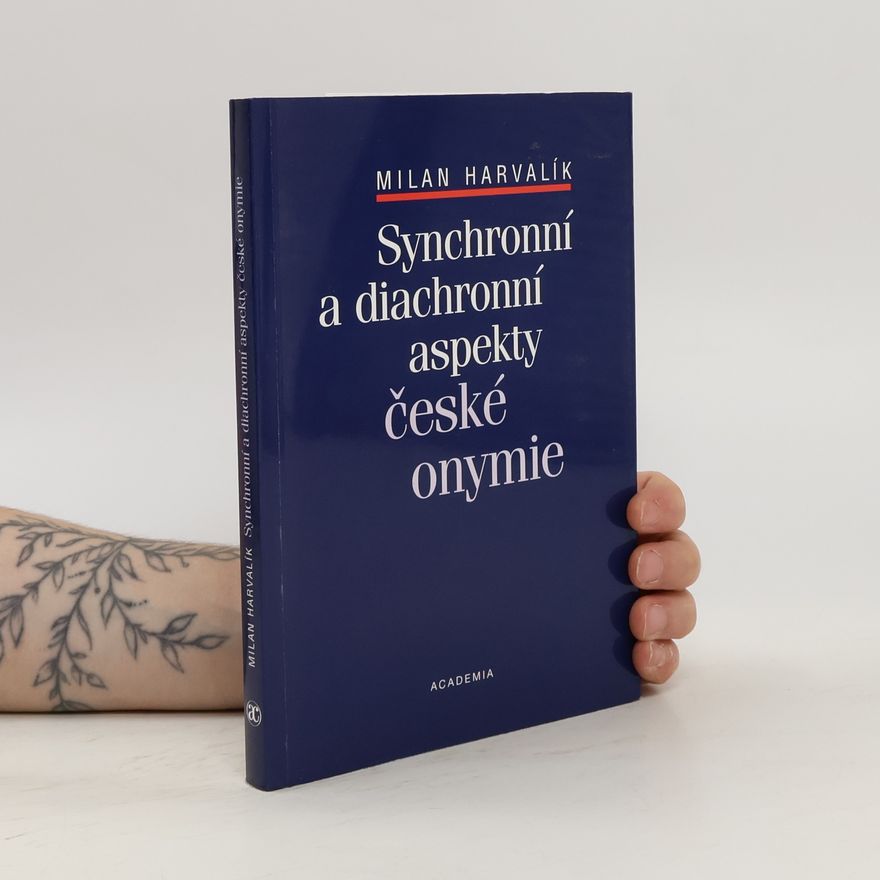 Milan Harvalík Synchronní a diachronní aspekty české onymie