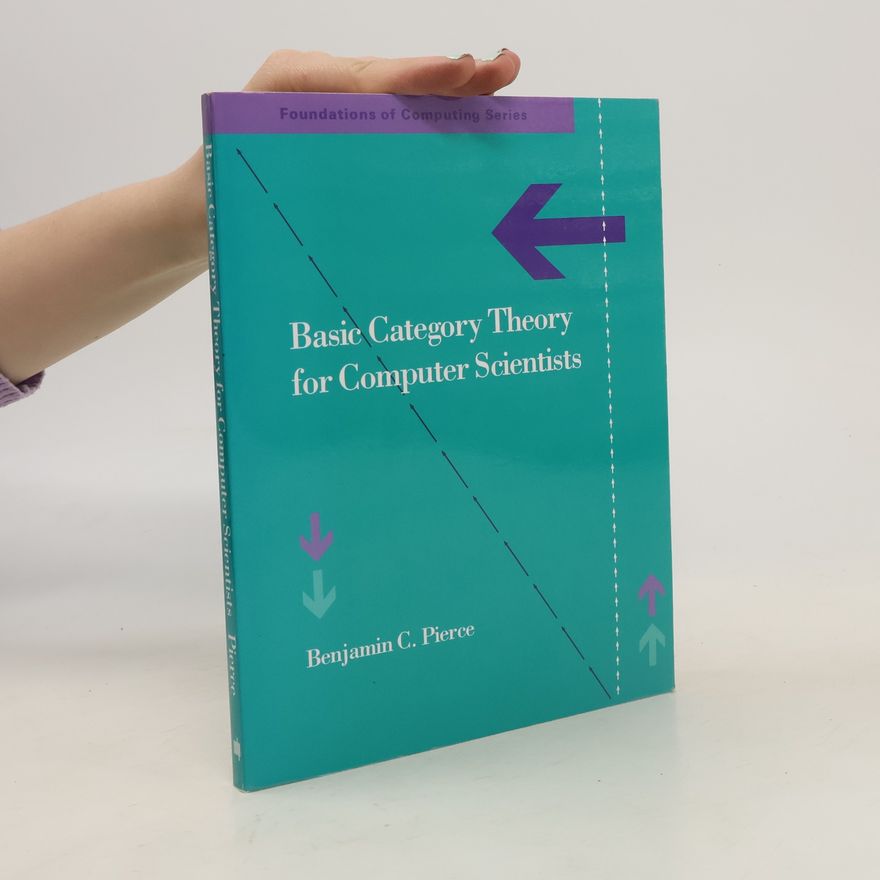 Benjamin C. Pierce Basic Category Theory for Computer Scientists