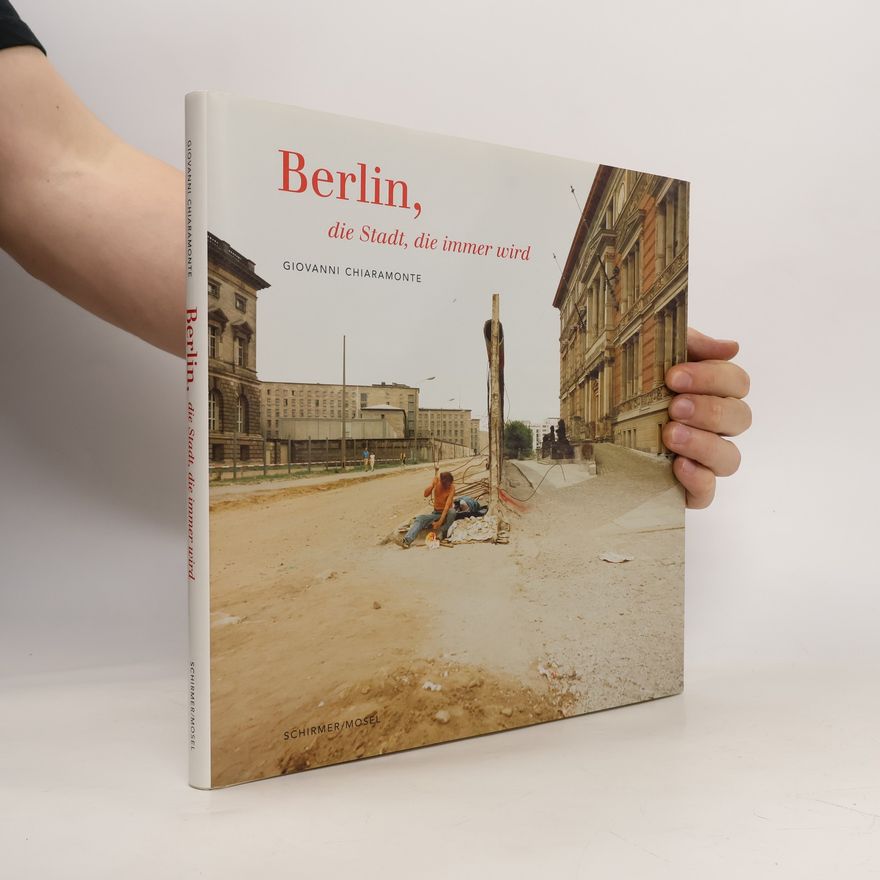 Giovanni Chiaramonte Berlin, die Stadt, die immer wird