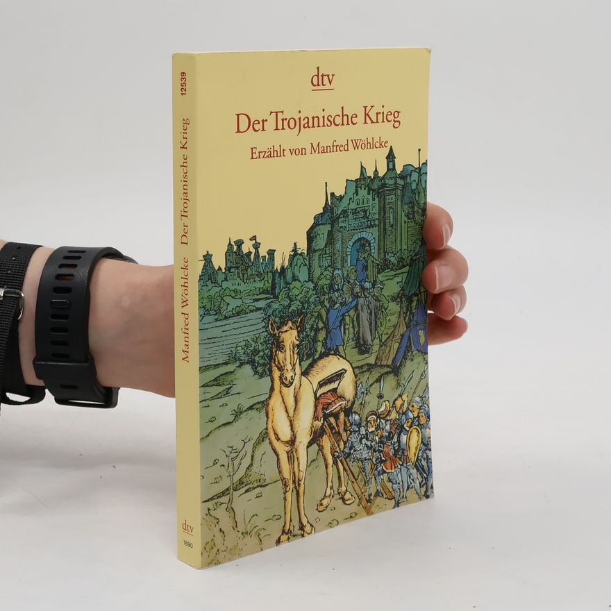 Manfred Wöhlcke Der Trojanische Krieg