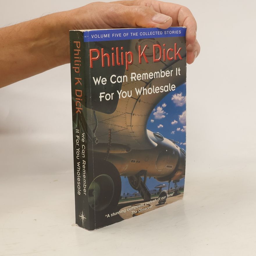 Philip K. Dick We can remember it for you wholesale