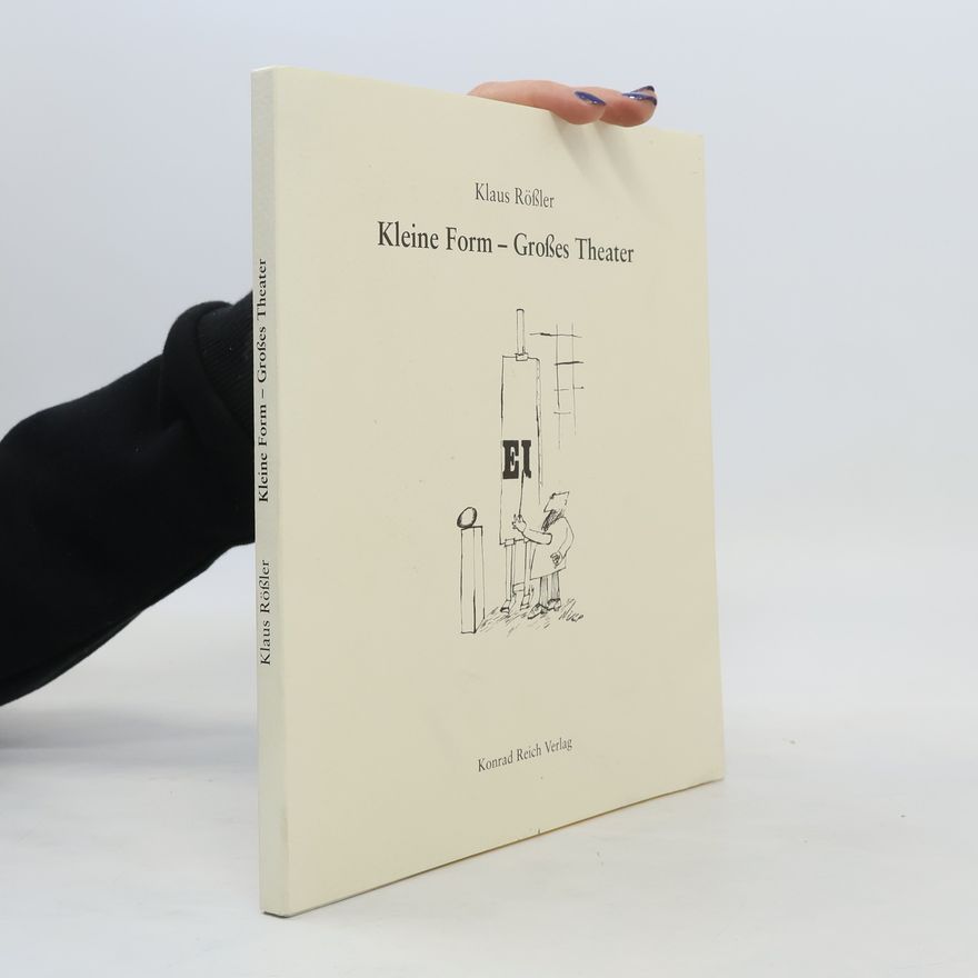 Klaus Rössler Kleine Form - großes Theater