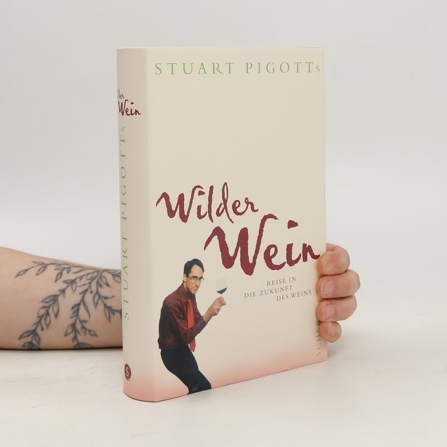 Stuart Pigott Stuart Pigotts wilder Wein