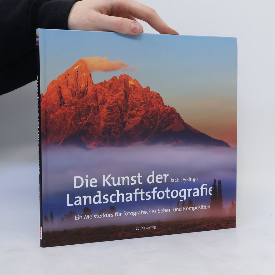 Jack W. Dykinga Die Kunst der Landschaftsfotografie
