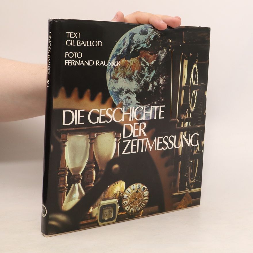 Gil Baillod Die Geschichte der Zeitmessung
