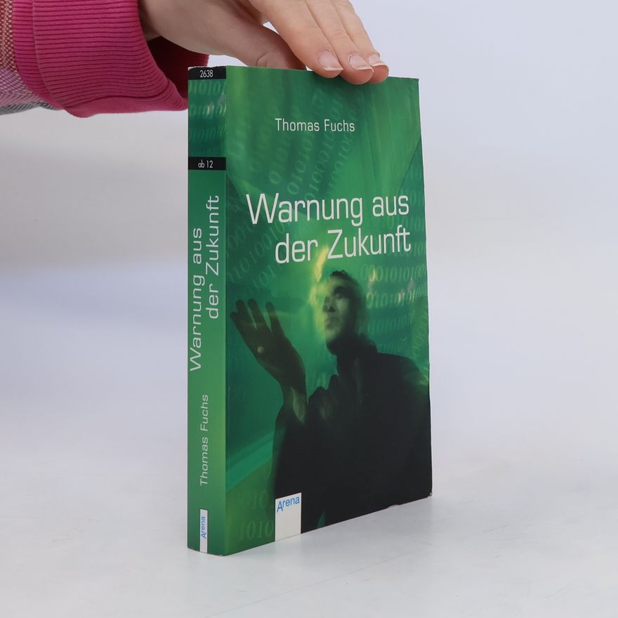 Thomas Fuchs Warnung aus der Zukunft