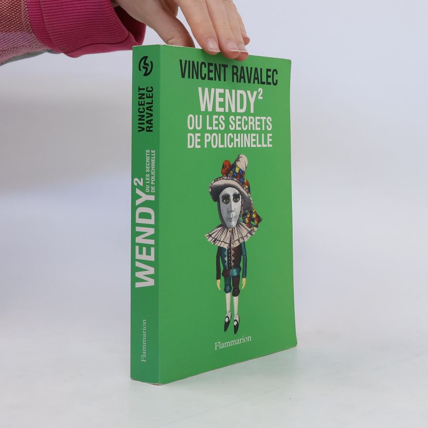 Vincent Ravalec Wendy 2, ou, Les secrets de Polichinelle