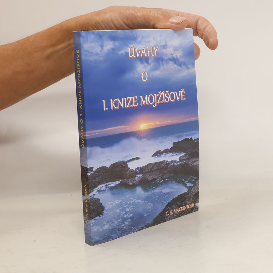 C.H. Mackintosh Úvagy o 1. knize Mojžíšově