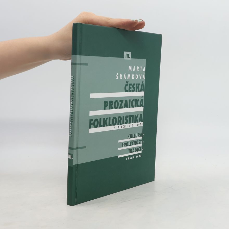 Marta Šrámková Česká prozaická folkloristika v letech 1945-2000