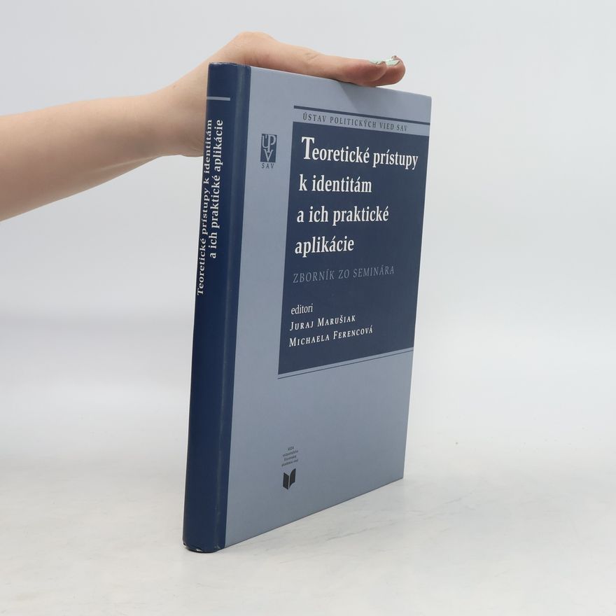 Michaela Ferencová Teoretické prístupy k identitám a ich praktické aplikácie
