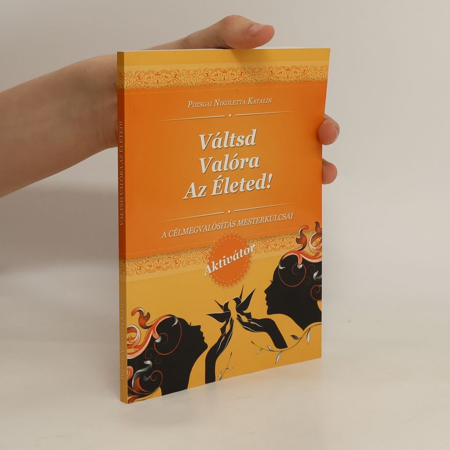 Collectif d'auteurs Váltsd valóra az életed!