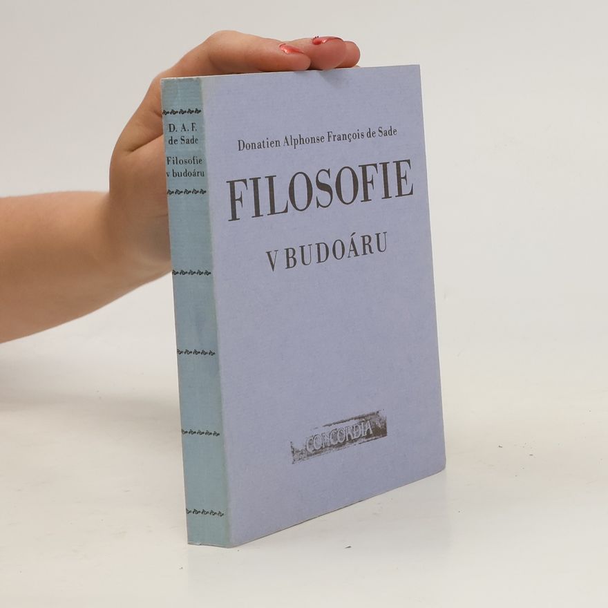 Donatien Alphonse François marquis de Sade Filosofie v budoáru