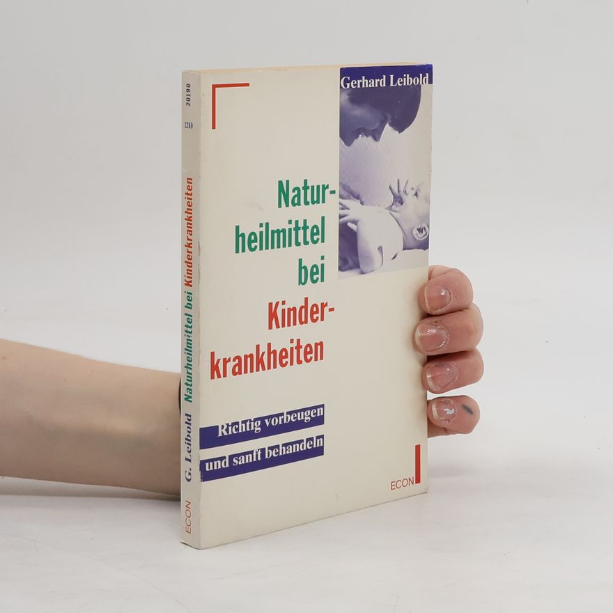 Gerhard Leibold Naturheilkunde bei Kinderkrankheiten
