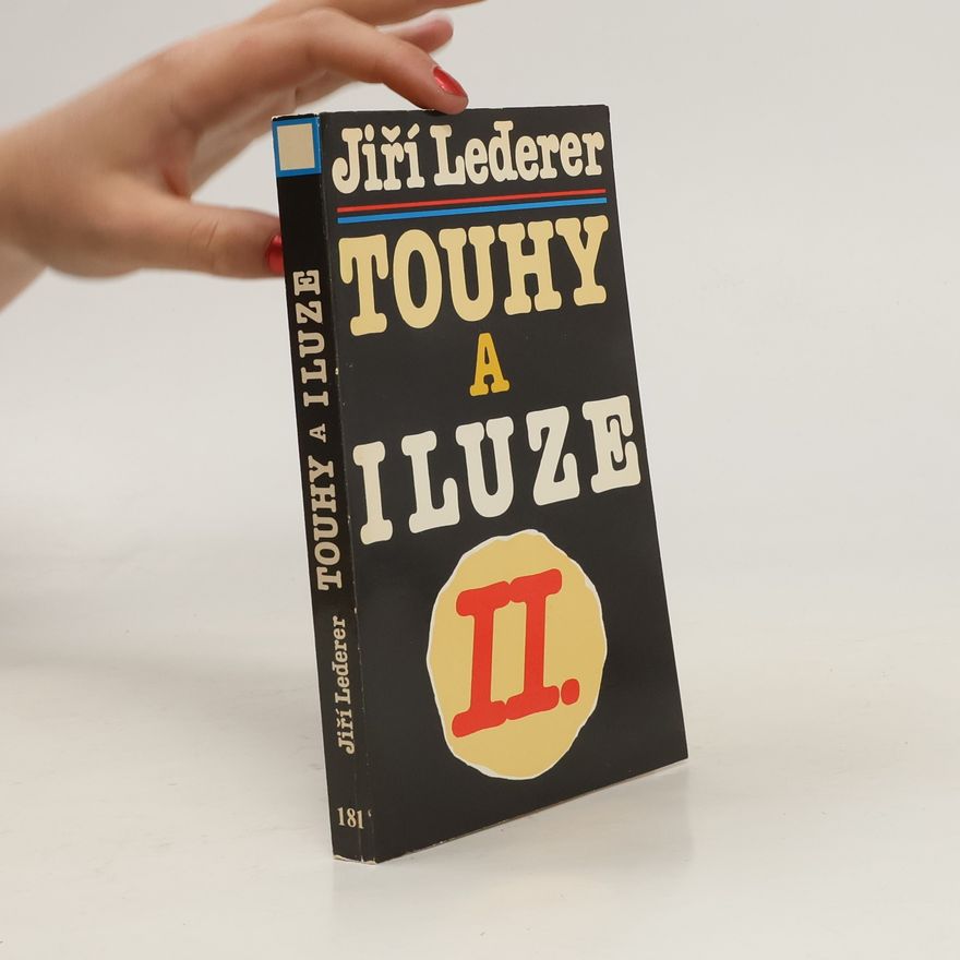 Jiří Lederer Touhy a iluze. Díl II.
