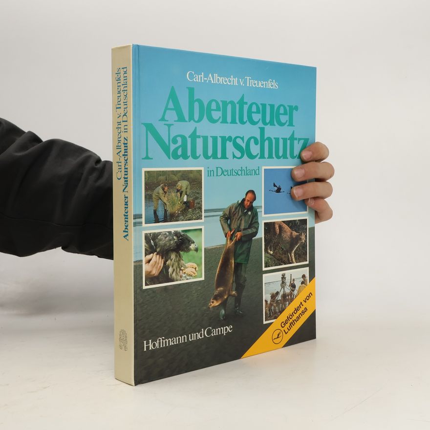 Carl-Albrecht von Treuenfels Abenteuer Naturschutz in Deutschland