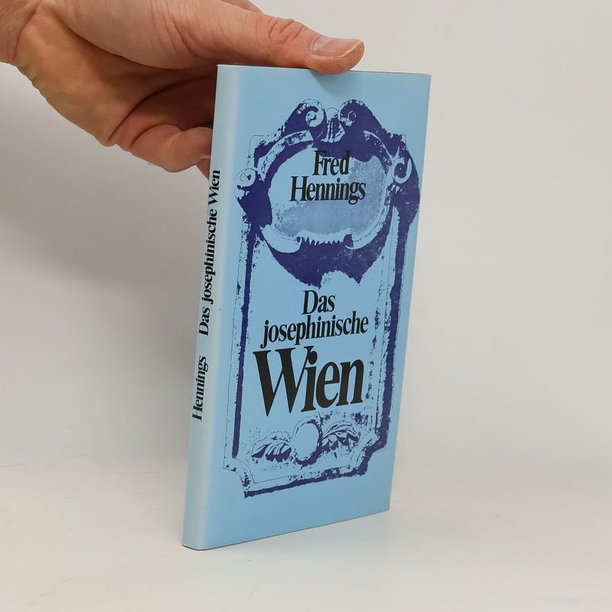 Fred Hennings Das Josephinische Wien