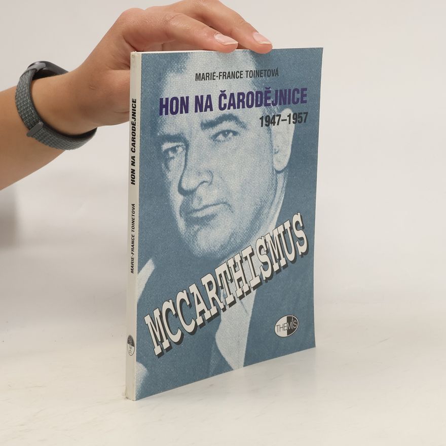 Marie-France Toinet Hon na čarodějnice 1947-1957: Mccarthismus