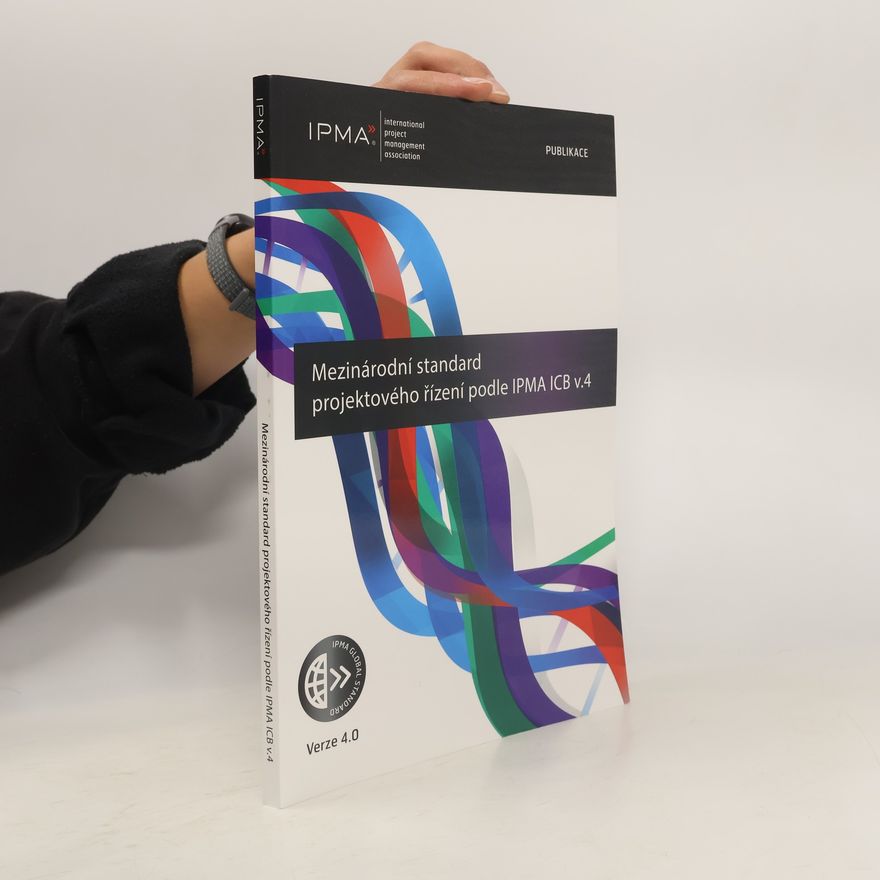 Kolektiv autorů Mezinárodní standard projektového řízení podle IPMA ICB v.4