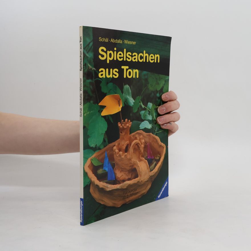 Hannelore Schäl Spielsachen aus Ton für Kinder ab 5 Jahren