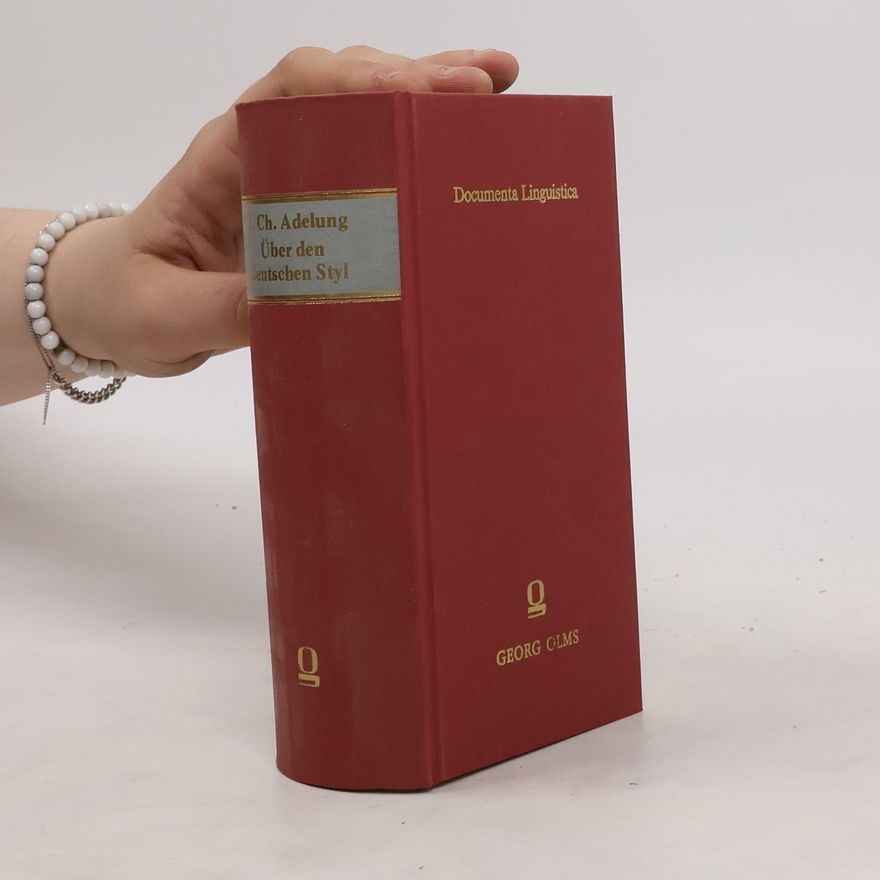 Johann Christoph Adelung Über den deutschen Styl [Stil]