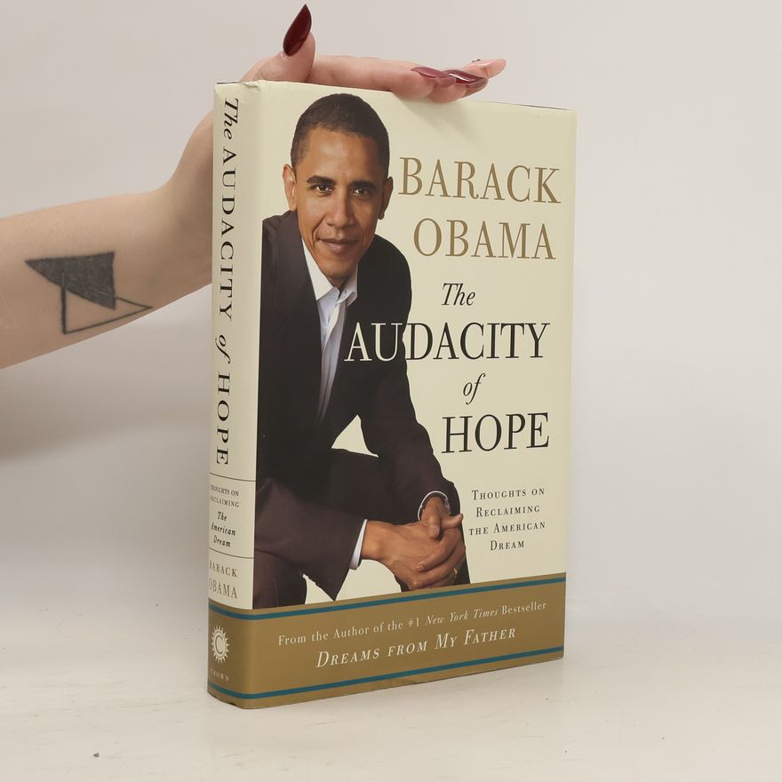 Barack Obama The Audacity of Hope. Thoughts on Reclaiming the American Dream