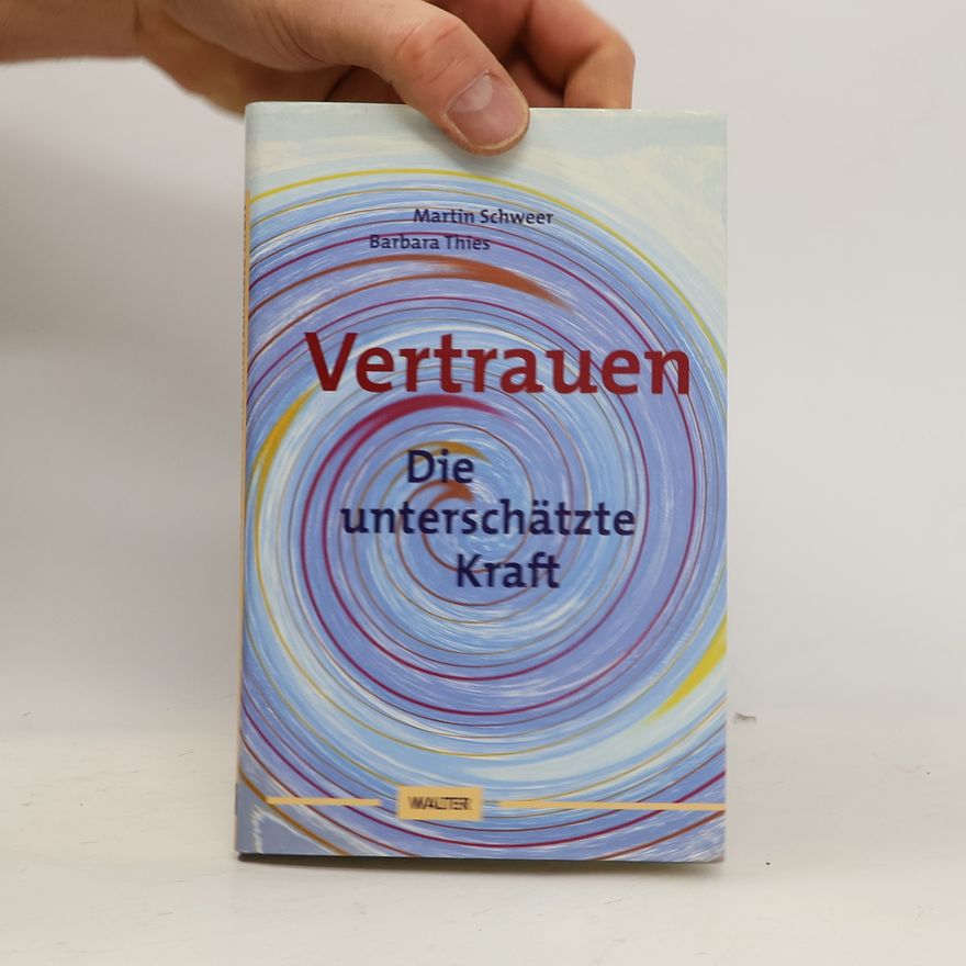 Martin K. W. Schweer Vertrauen - die unterschätzte Kraft