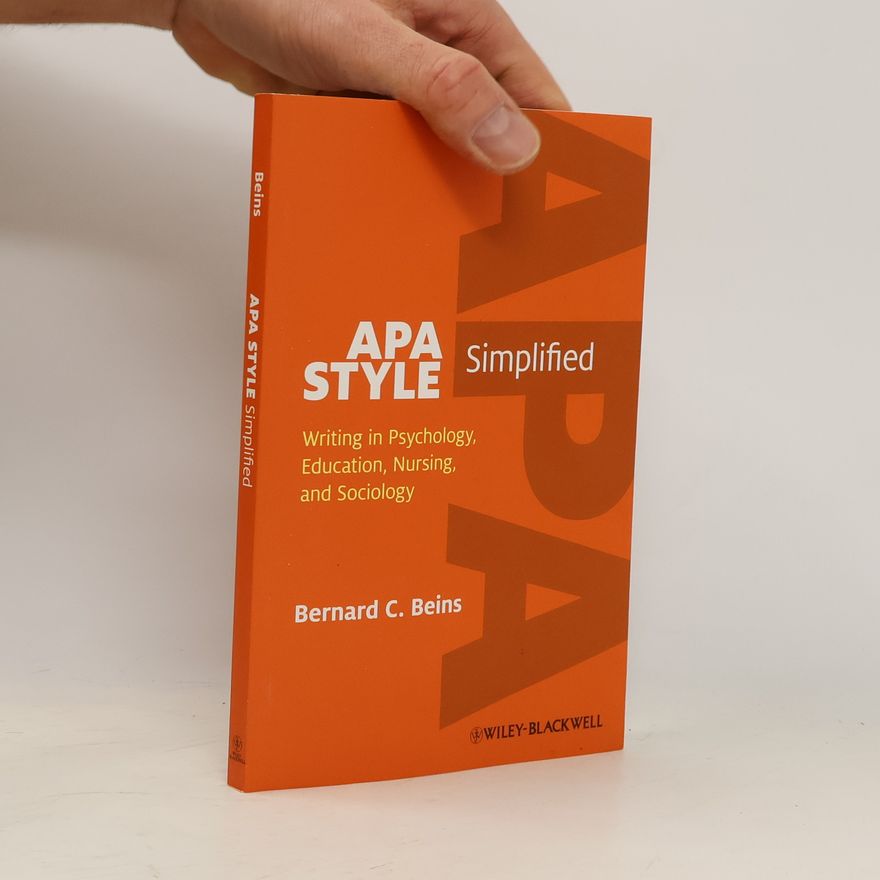 Barney C. Beins APA Style Simplified. Writing in Psychology, Education, Nursing, and Sociology