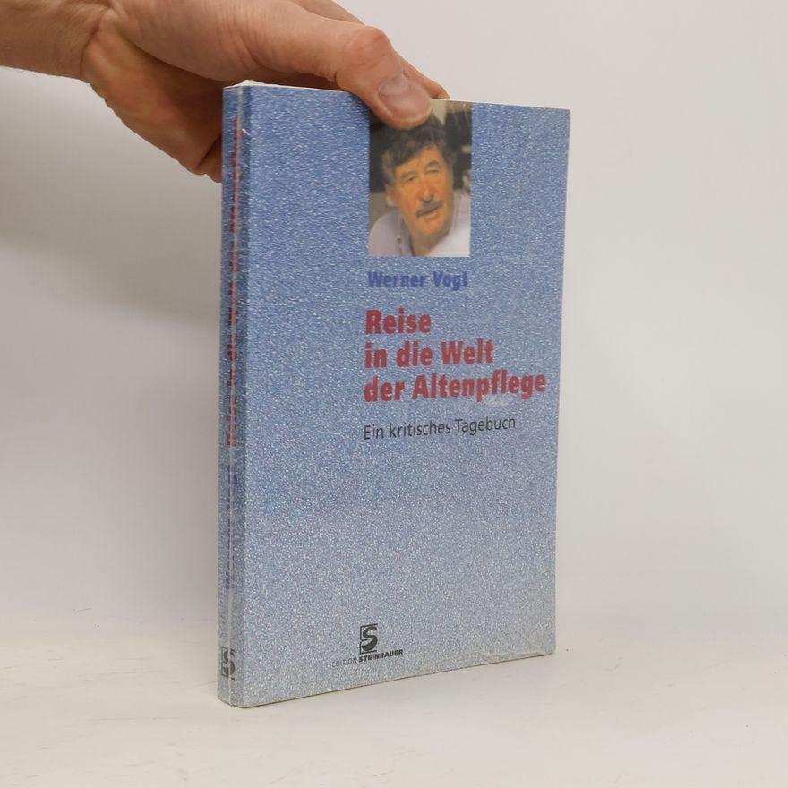 Werner Vogt Reise in die Welt der Altenpflege