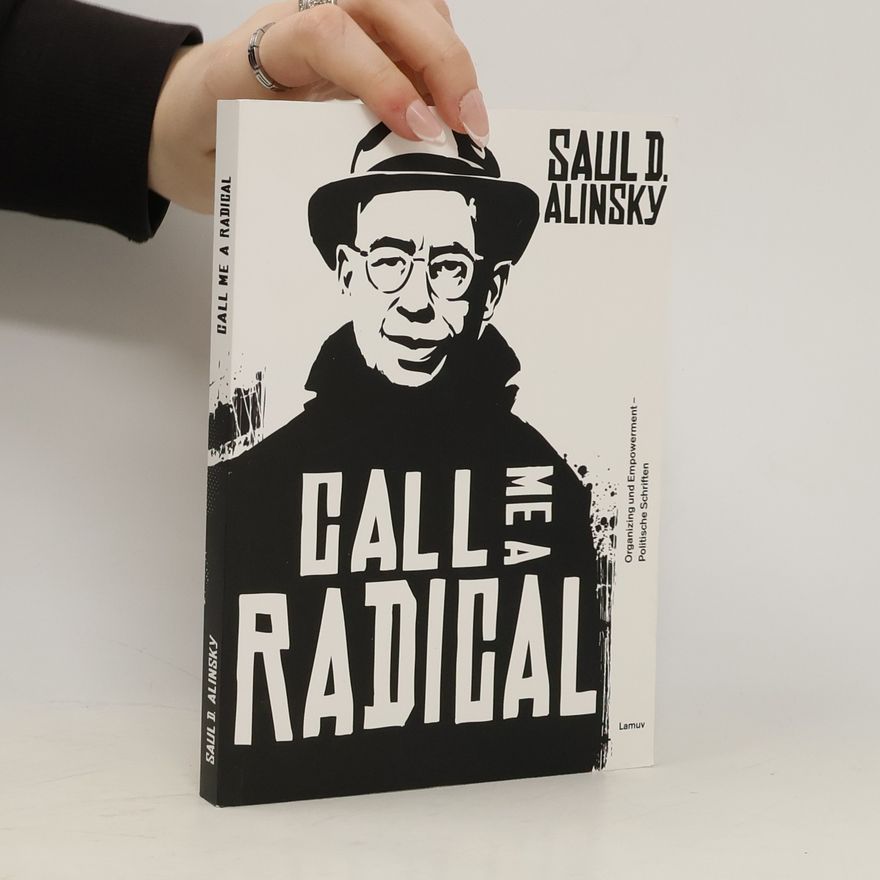 Saul Alinsky Call me a radical