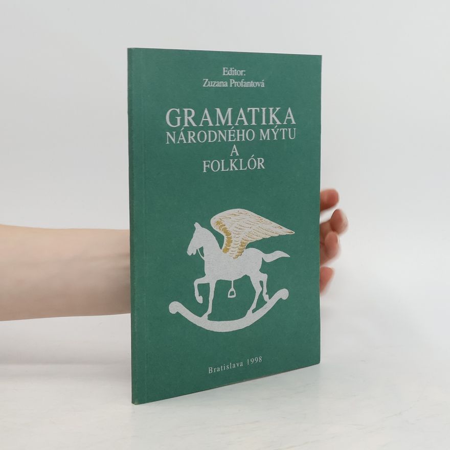 Zuzana Profantová Gramatika národného mýtu a folklór