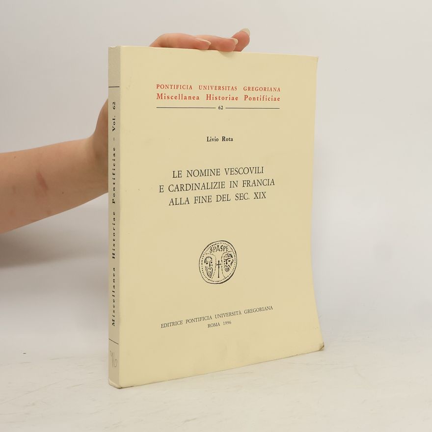 Livio Rota Le nomine vescovili e cardinalizie in Francia alla fine del sec. XIX