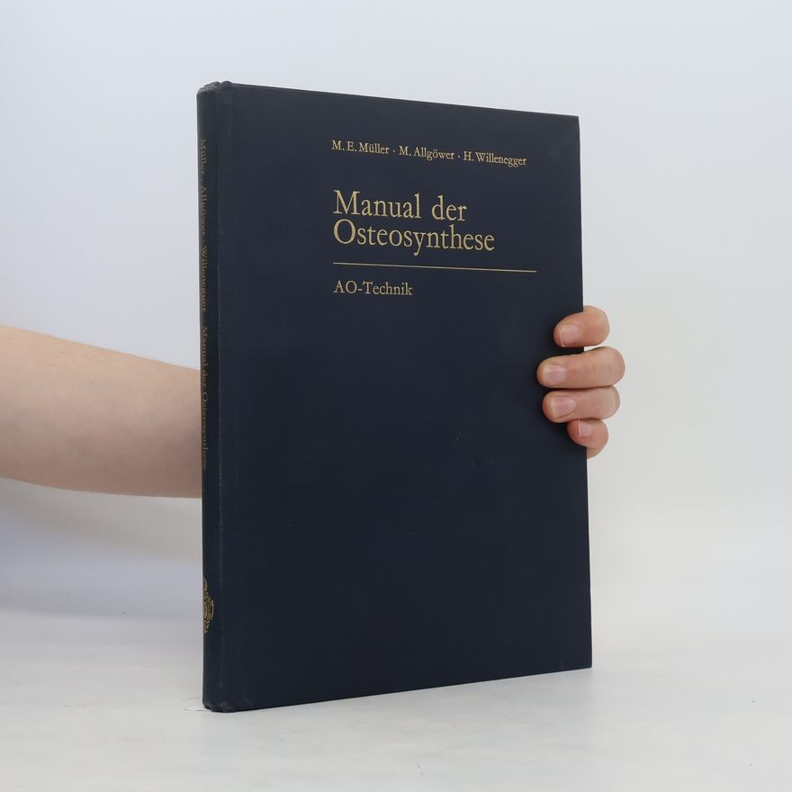 Maurice Edmond Müller Manual der Osteosynthese. AO Technik