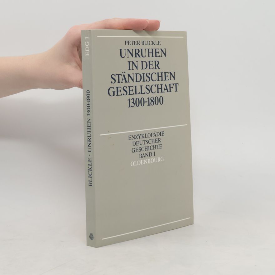 Peter Blickle Unruhen in der ständischen Gesellschaft 1300 - 1800