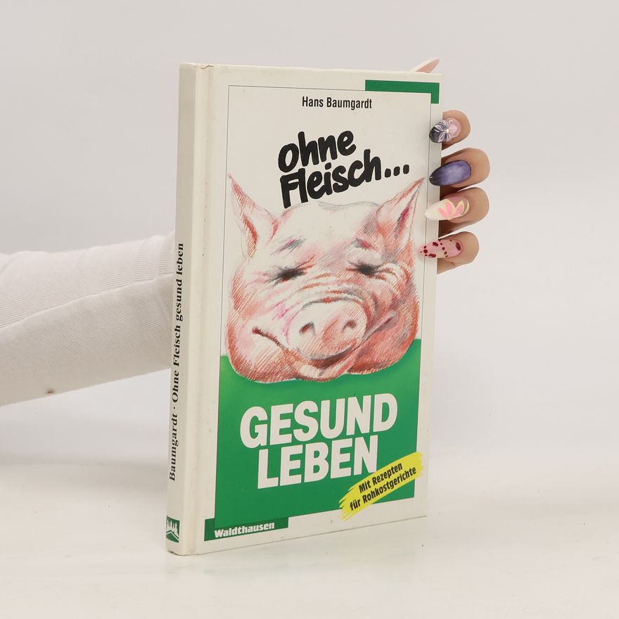 Hans Baumgardt Ohne Fleisch gesund leben