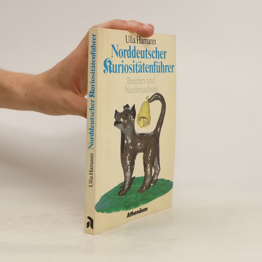 Ulla Hamann Norddeutscher Kuriositätenführer