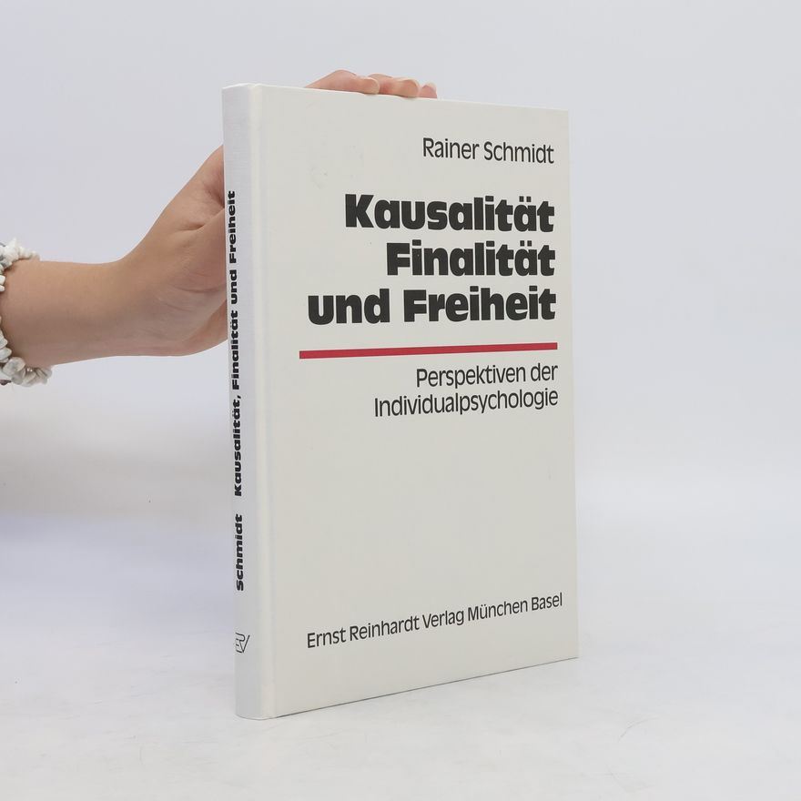 Rainer Schmidt Kausalität, Finalität und Freiheit