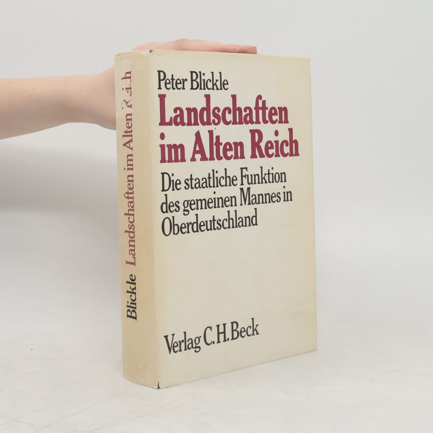 Peter Blickle Landschaften im alten Reich