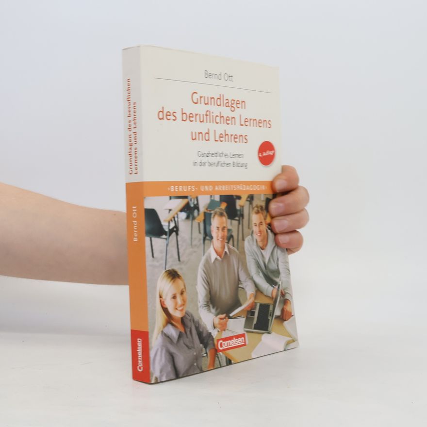 Bernd Ott Grundlagen des beruflichen Lernens und Lehrens