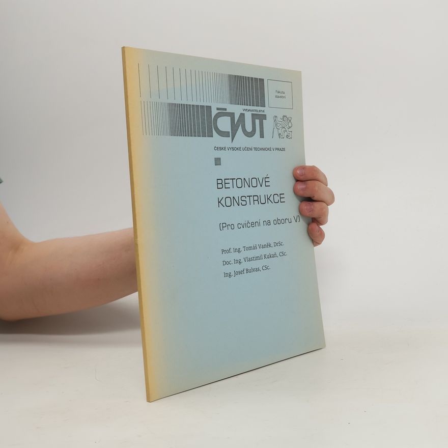 Vlastimil Kukaň Betonové konstrukce (Pro cvičení na oboru V)
