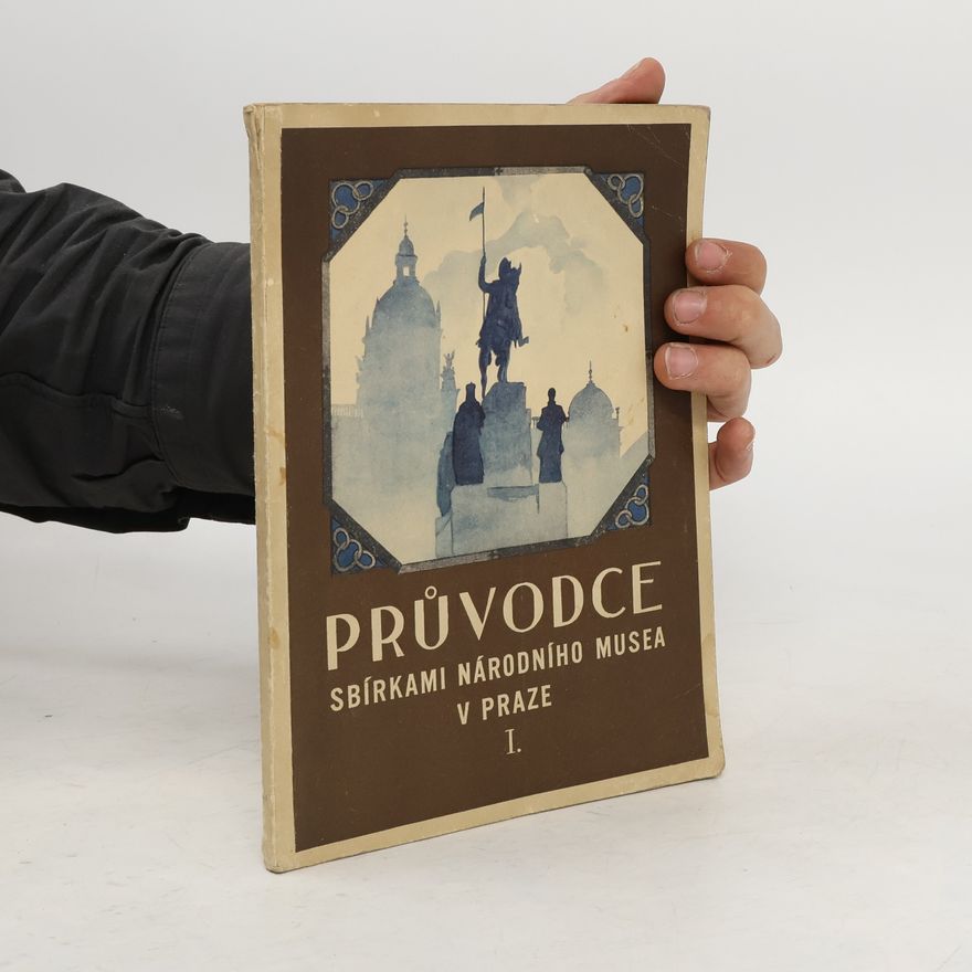 Kolektiv autorů Průvodce sbírkami Národního musea v Praze I.
