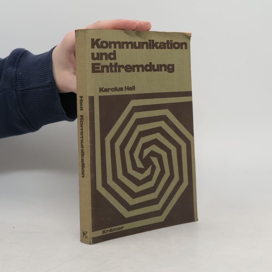 Karolus Hell Kommunikation und Entfremdung