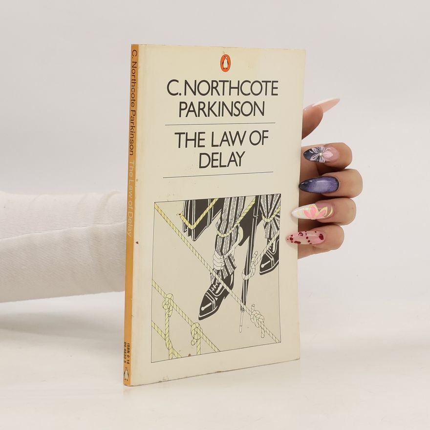 C. Northcote Parkinson The Law of Delay