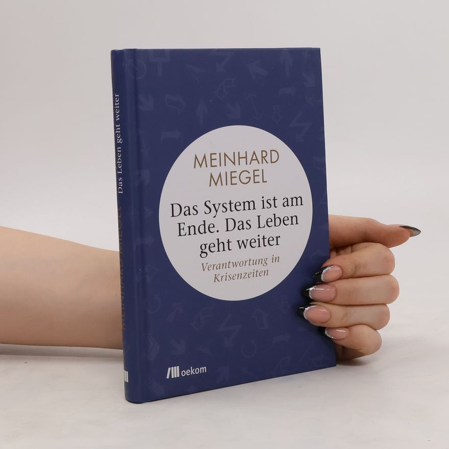 Meinhard Miegel Das System ist am Ende - das Leben geht weiter