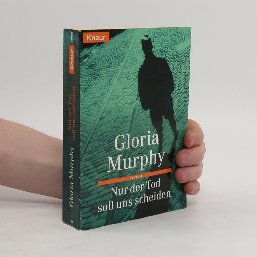 Gloria Murphy Nur der Tod soll uns scheiden. Roman. Aus d. Amerikan. übers. v. Gabriela Schönberger-Klar