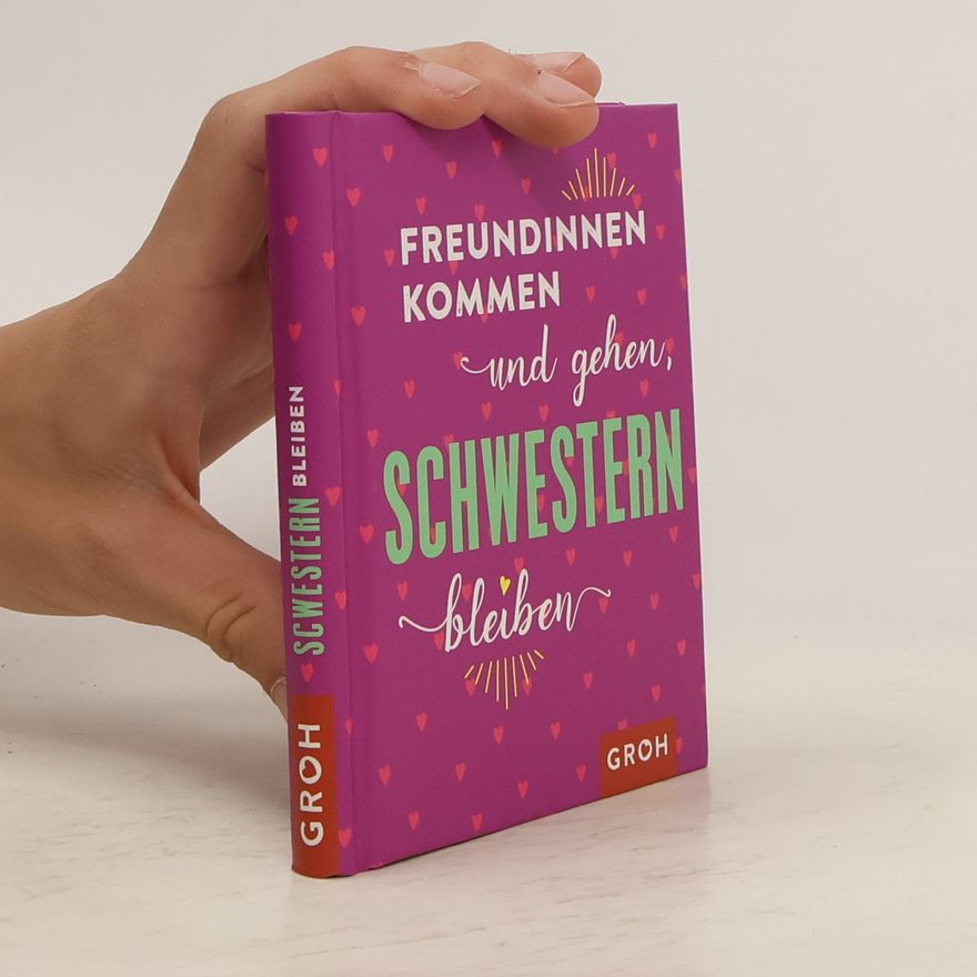 Autorenkollektiv Freundinnen kommen und gehen, Schwestern bleiben