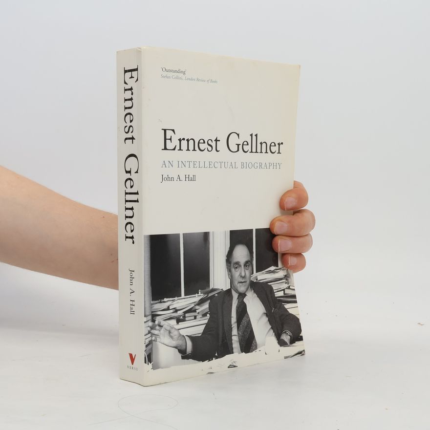 John A. Hall Ernest Gellner: An Intellectual Biography