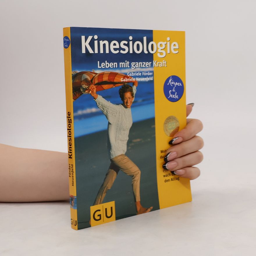 Gabriele Neuenfeld Kinesiologie. Leben mit ganzer Kraft